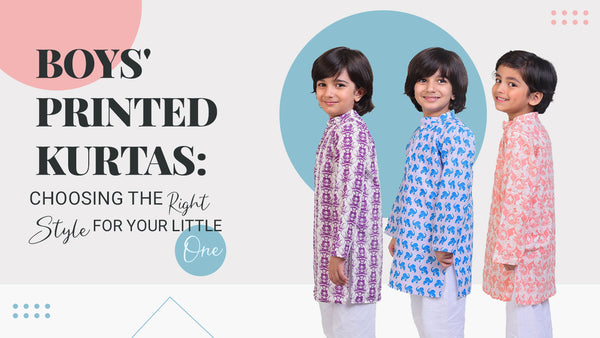 Boys' Printed Kurtas: Choosing the Right Style for Your Little One