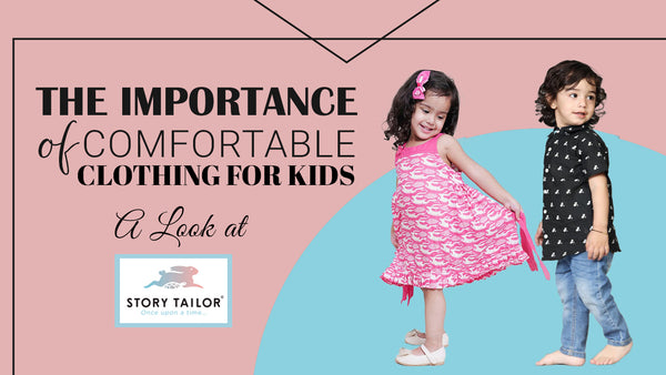 The Importance of Comfortable Clothing for Kids: A Look at Story Tailor