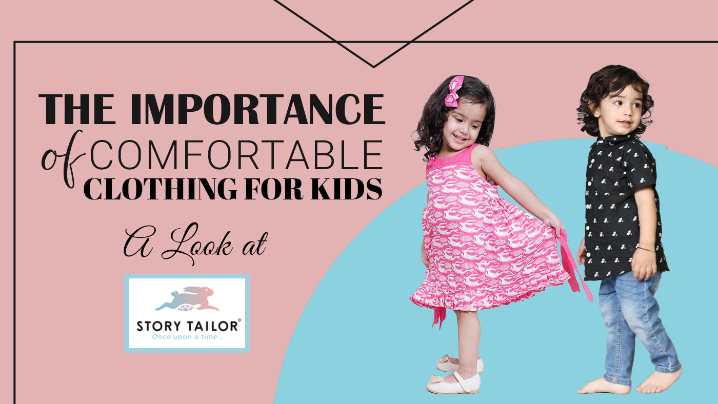 The Importance of Comfortable Clothing for Kids A Look at Story Tailo